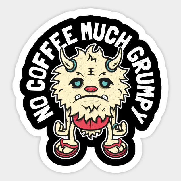 Grumpy Monster - No Coffee Much Grumpy Sticker by propellerhead